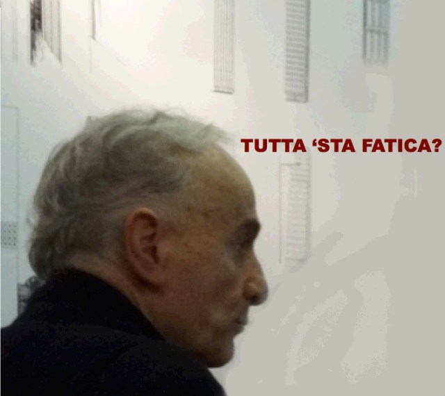 tutta 'sta fatica? ...